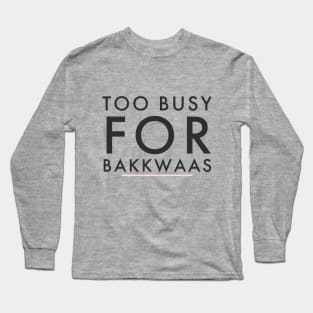 Fasbytes Typography Too Busy For Baakwaas Long Sleeve T-Shirt